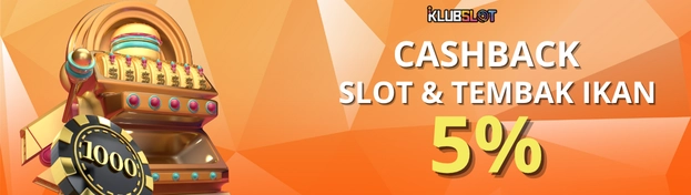 CASHBACK   SLOT & TEMBAK IKAN